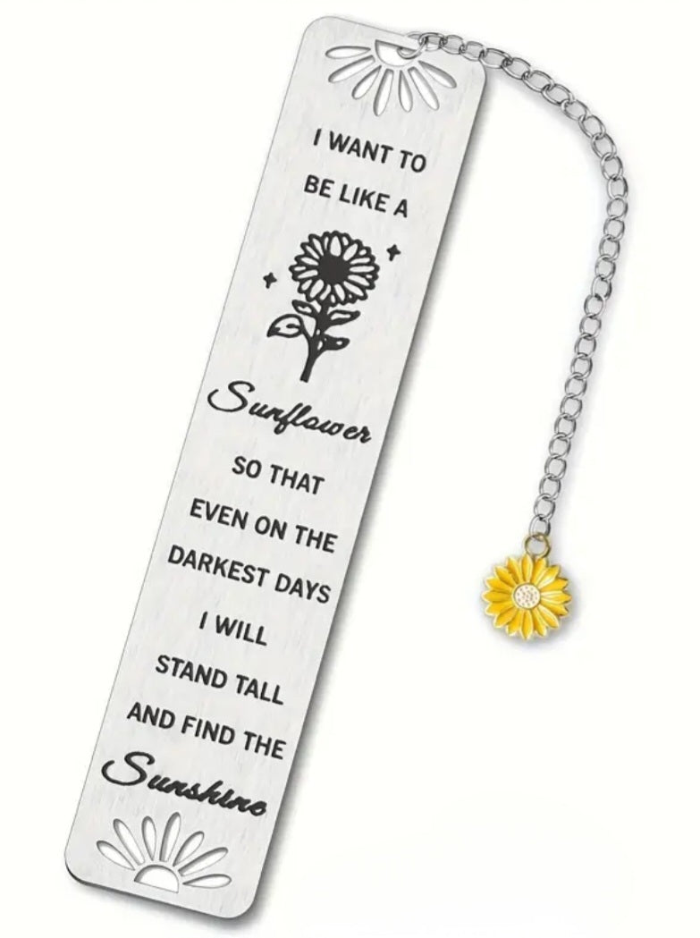 "I want to be like a Sunflower..." Metal Bookmark