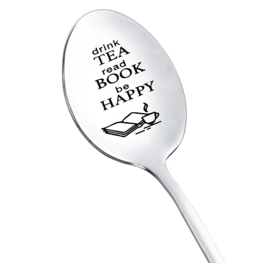 "Drink tea, read book, be happy" Spoon