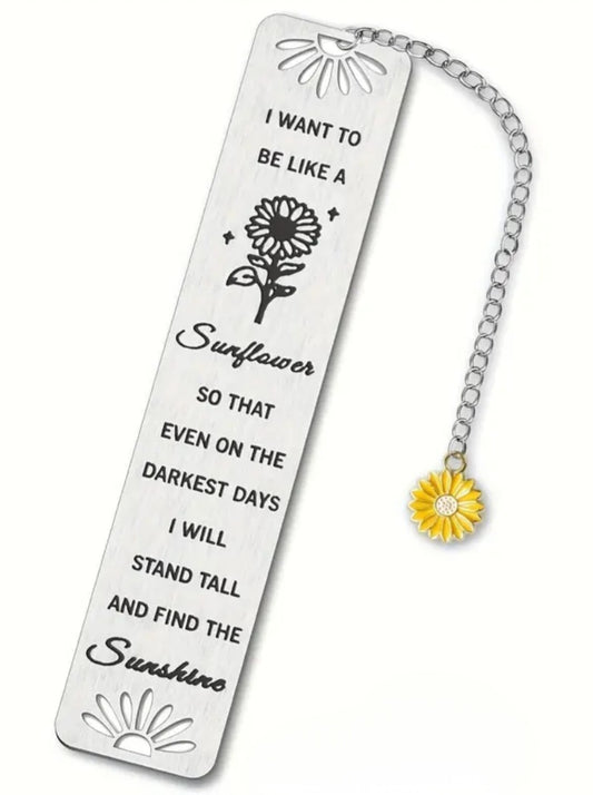 "I want to be like a Sunflower..." Metal Bookmark