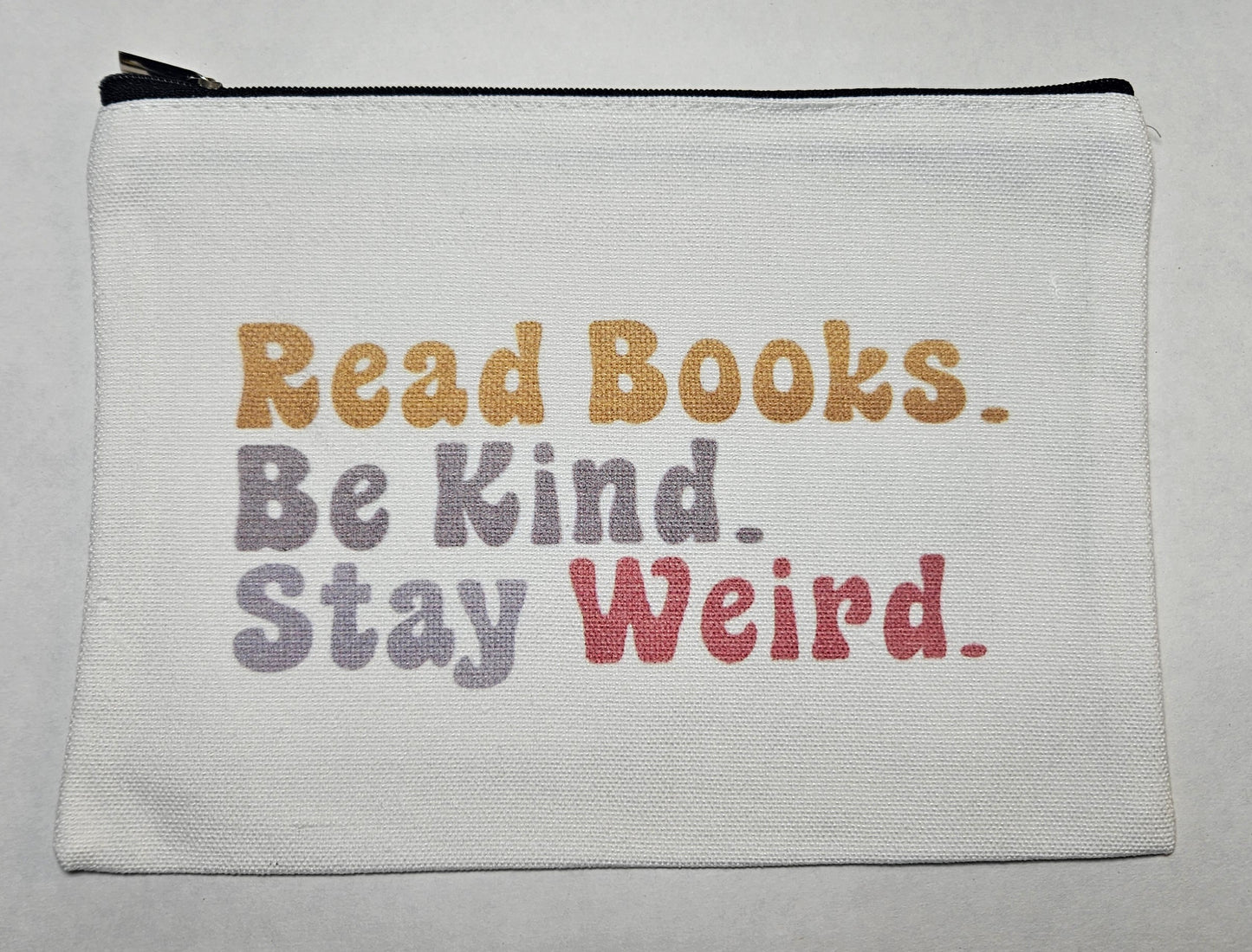 "Read books, be kind,stay weird" Zipper Bag
